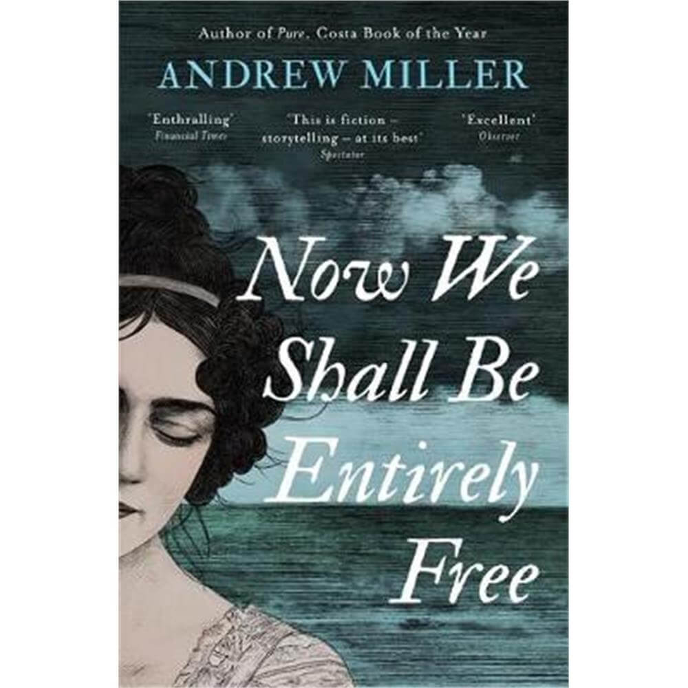 Now We Shall Be Entirely Free (Paperback) - Andrew Miller